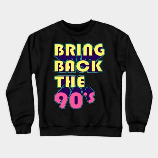 Bring Back the 90's Crewneck Sweatshirt